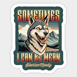 “Sometimes i can be mean” Siberian Moody Sticker